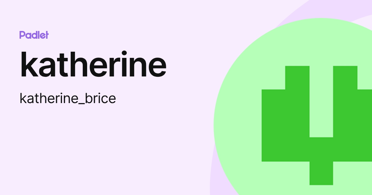 katherine (katherine_brice) profile | Padlet
