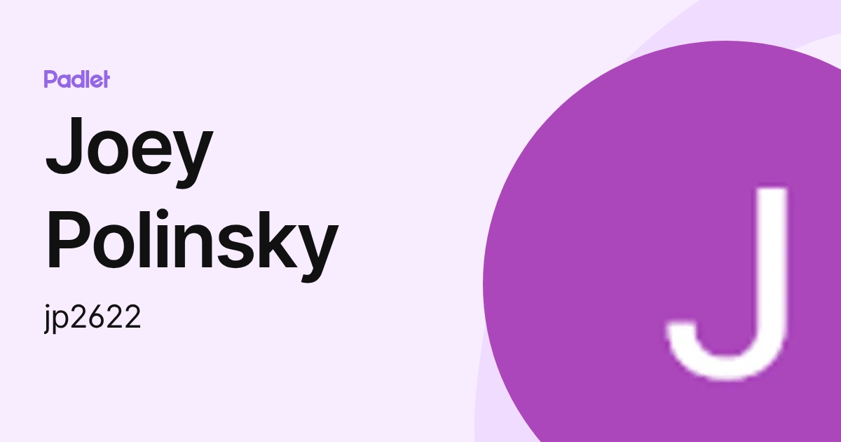 Joey Polinsky (jp2622) profile | Padlet