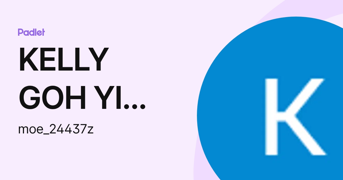 KELLY GOH YI CHENG (moe_24437z) profile | Padlet