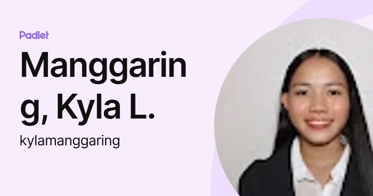 Manggaring, Kyla L. (kylamanggaring) profile | Padlet