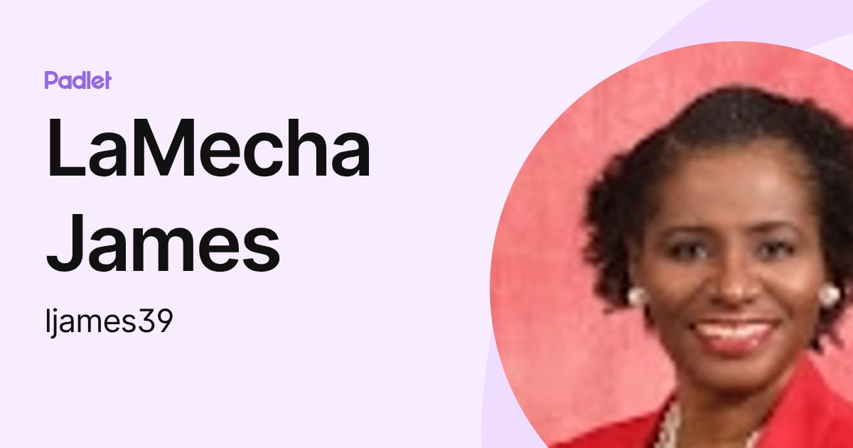 LaMecha James (ljames39) profile | Padlet