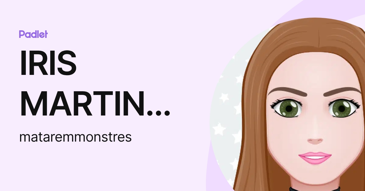 IRIS MARTINEZ MOLINA (mataremmonstres) profile | Padlet