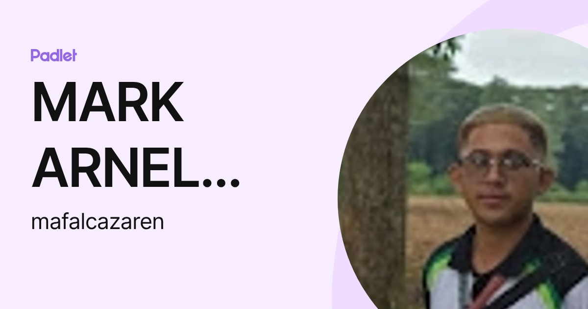 MARK ARNEL ALCAZAREN (mafalcazaren) profile | Padlet