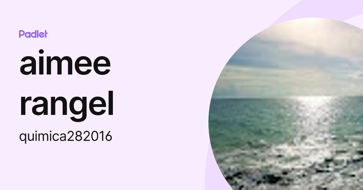 aimee rangel (quimica282016) profile | Padlet