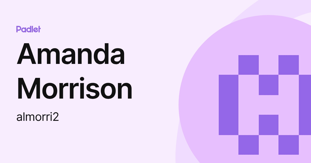 Amanda Morrison (almorri2) profile | Padlet