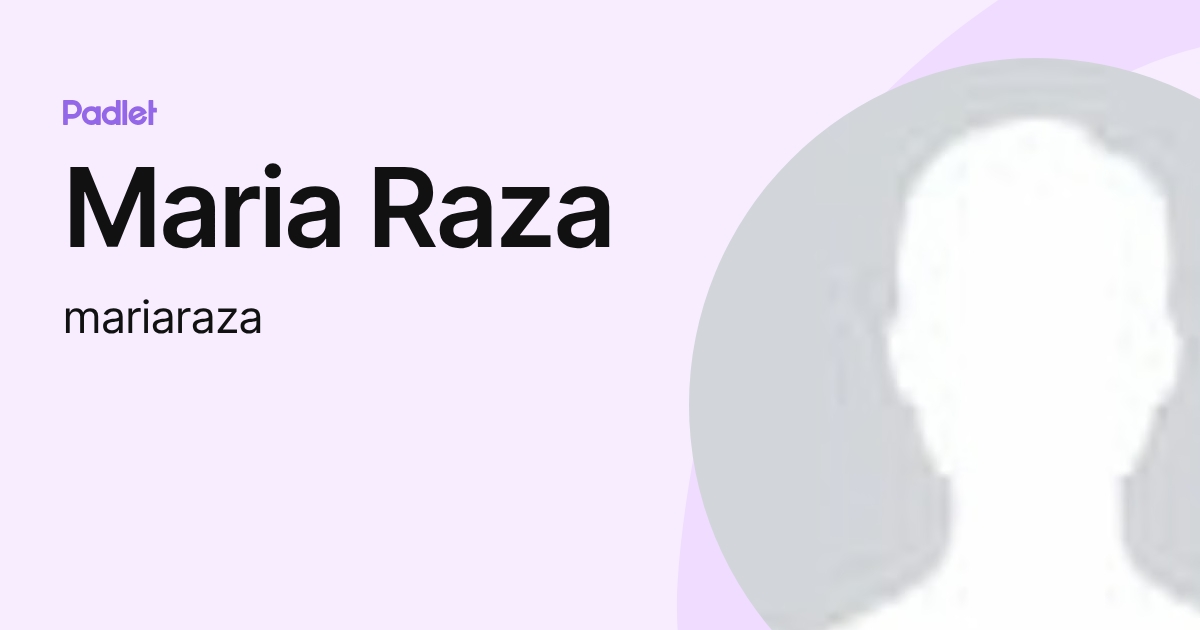 Maria Raza (mariaraza) profile | Padlet