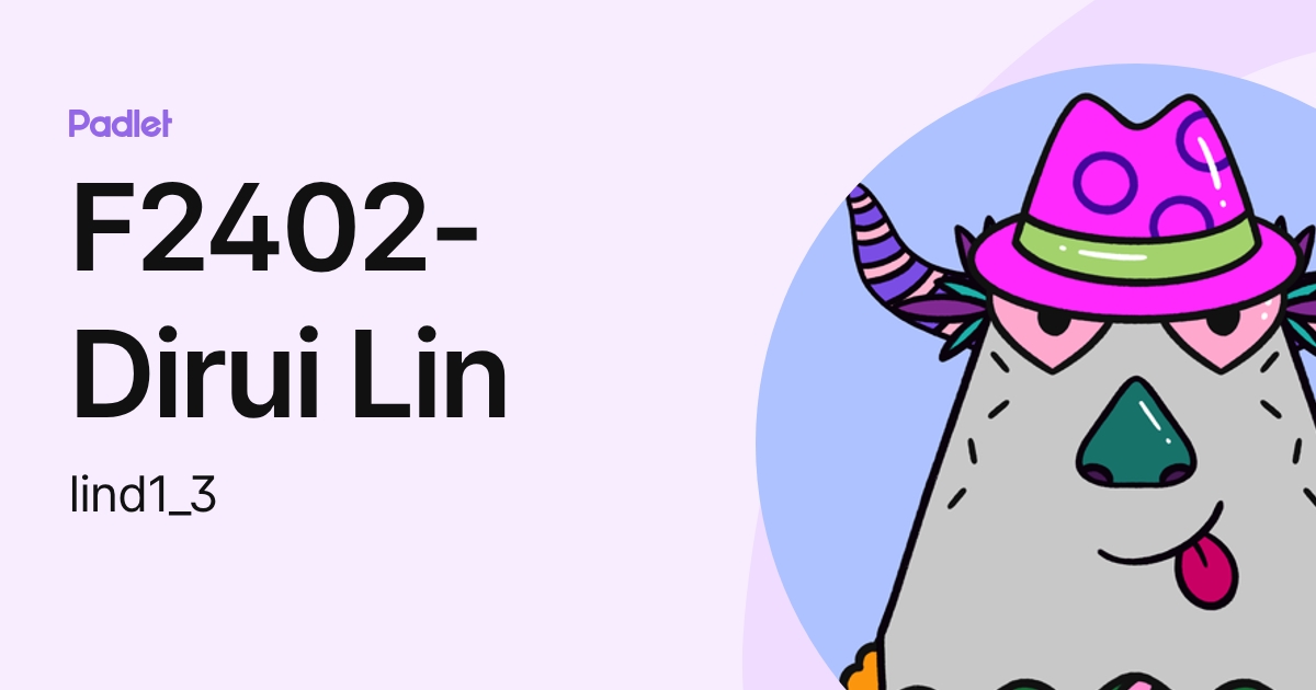 F2402-Dirui Lin (lind1_3) profile | Padlet
