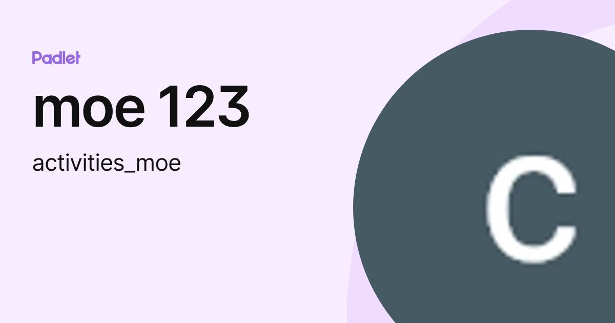 moe 123 (activities_moe) profile | Padlet