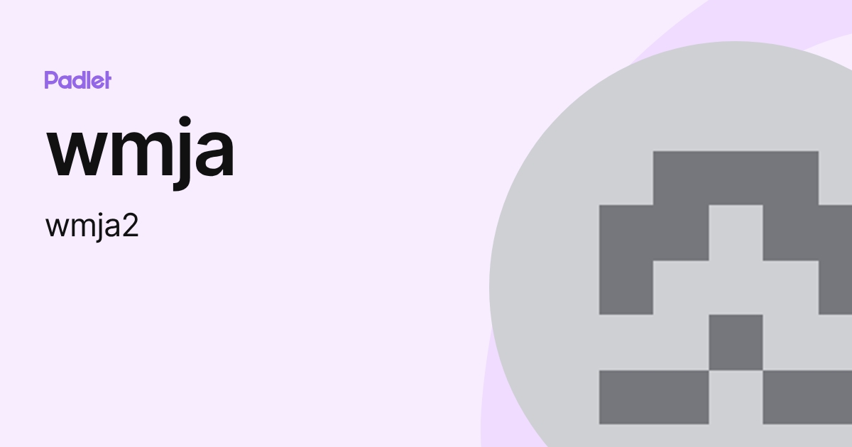 wmja (wmja2) profile | Padlet