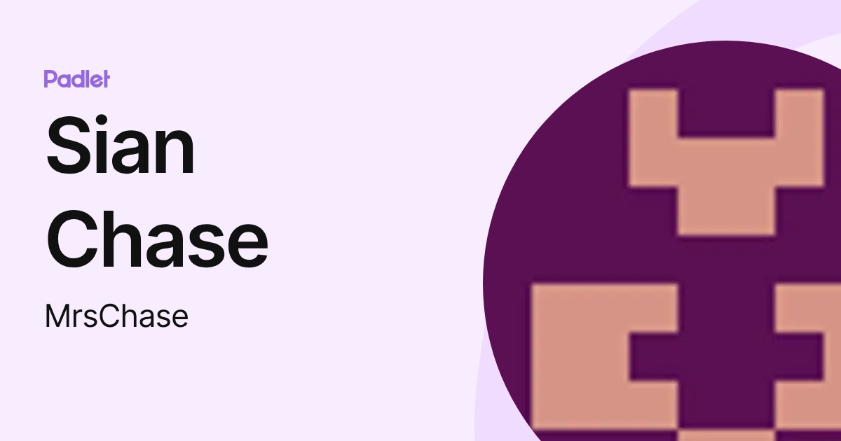 Sian Chase (MrsChase) profile | Padlet