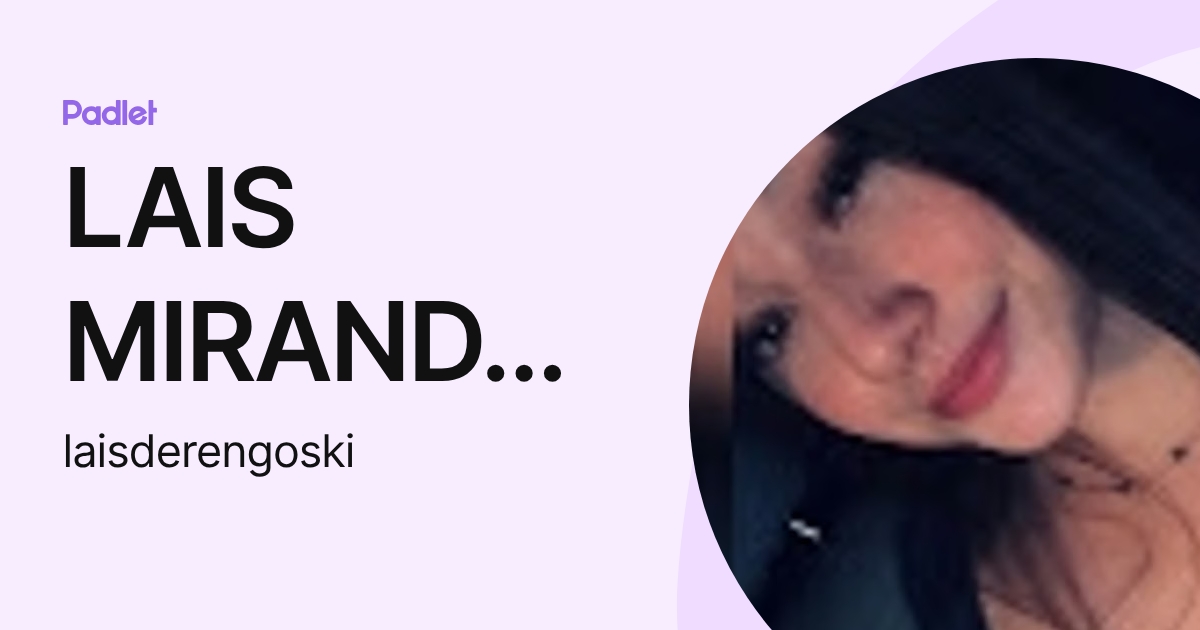 LAIS MIRANDA SILVA DERENGOSKI (laisderengoski) profile | Padlet