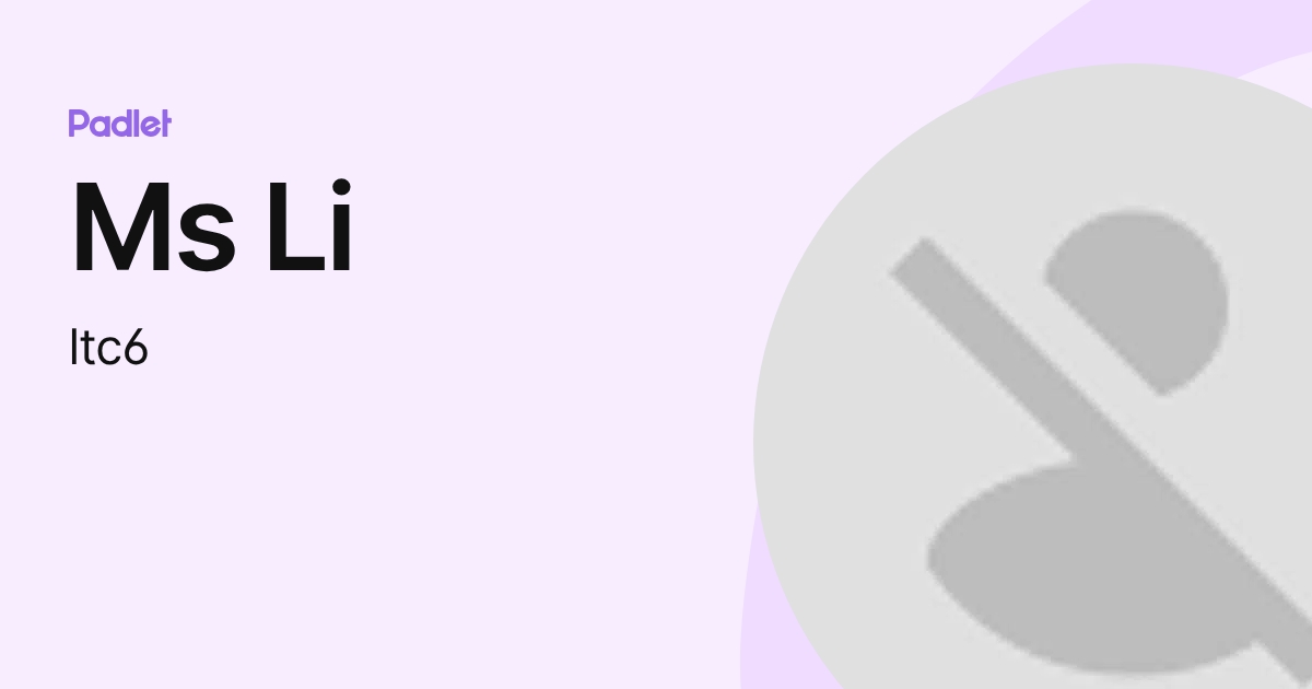 Ms Li (ltc6) profile | Padlet
