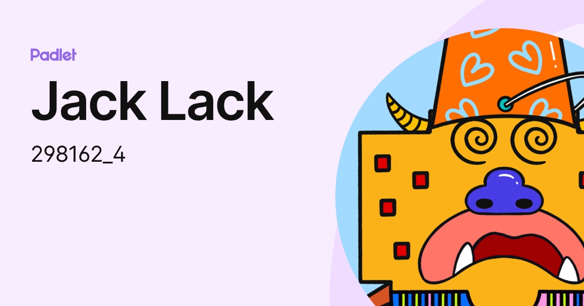 Jack Lack (298162_4) profile | Padlet