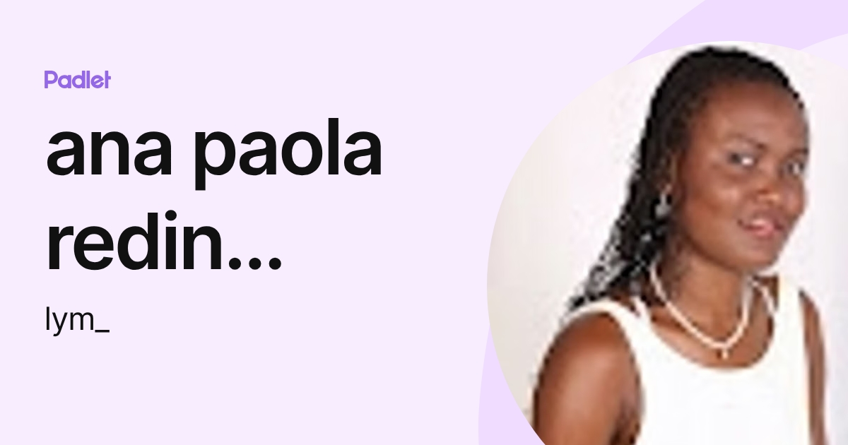 ana paola redin quiñones (lym_) profile | Padlet
