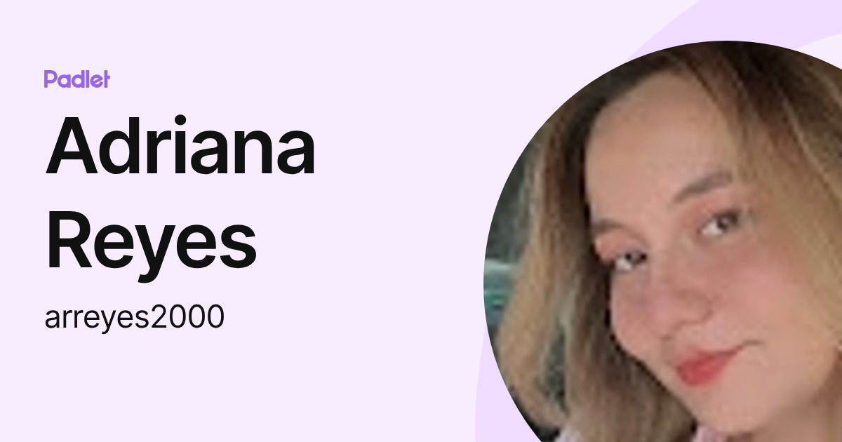 Adriana Reyes (arreyes2000) profile | Padlet