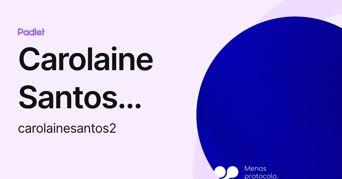 Carolaine Santos dos Santos (carolainesantos2) profile | Padlet