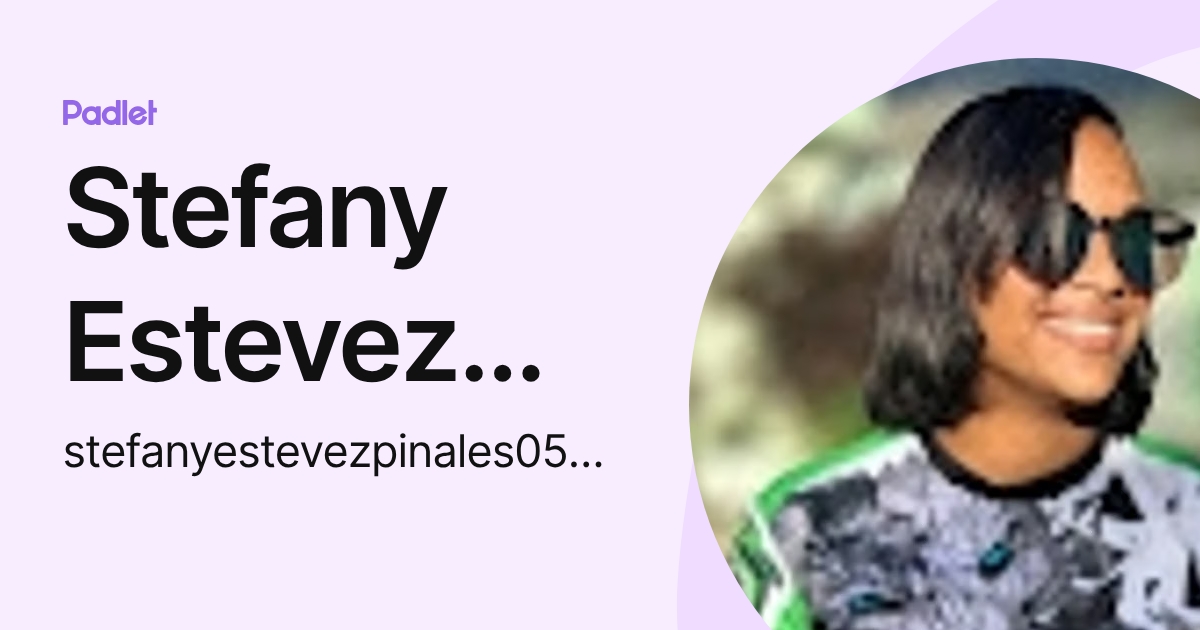 Stefany Estevez pinales (stefanyestevezpinales0552) profile | Padlet