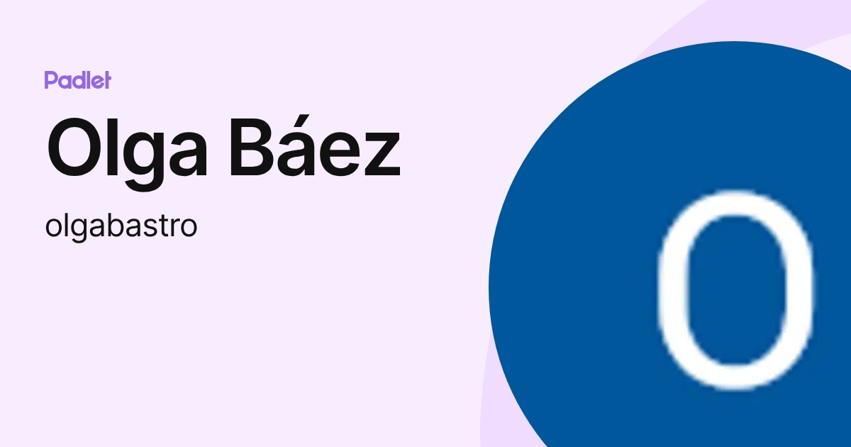 Olga Báez (olgabastro) profile | Padlet