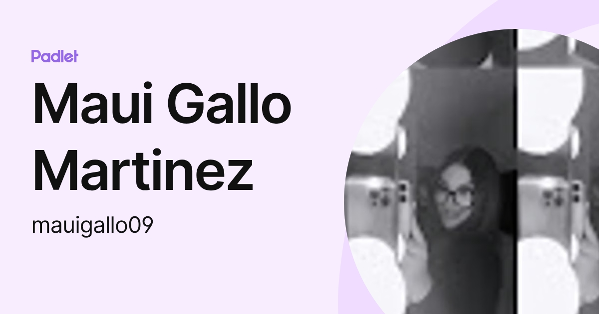 Maui Gallo Martinez (mauigallo09) profile | Padlet