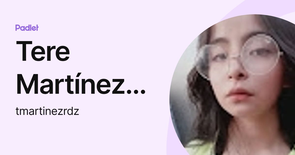Tere Martínez Rdz (tmartinezrdz) profile | Padlet