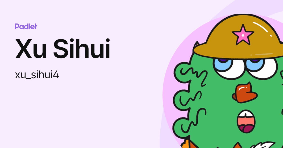 Xu Sihui (xu_sihui4) profile | Padlet
