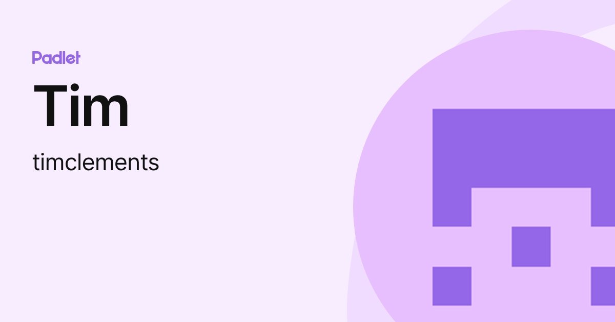 Tim (timclements) profile | Padlet