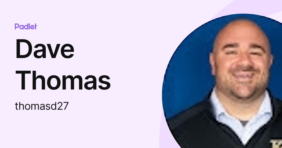 Dave Thomas (thomasd27) profile | Padlet