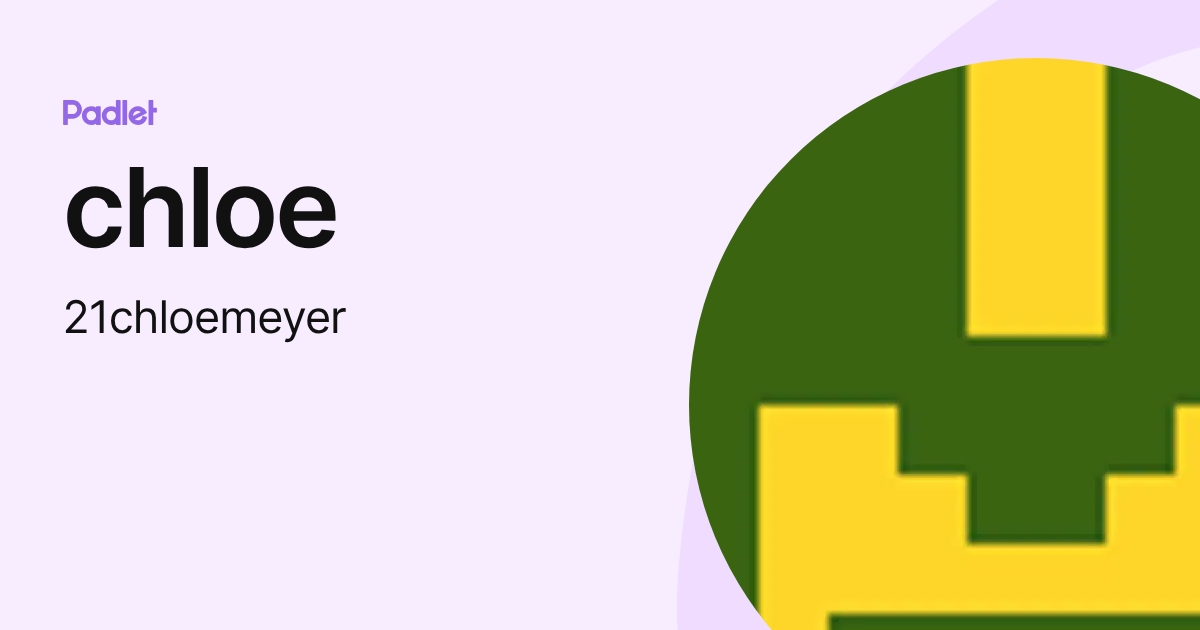 chloe (21chloemeyer) profile | Padlet