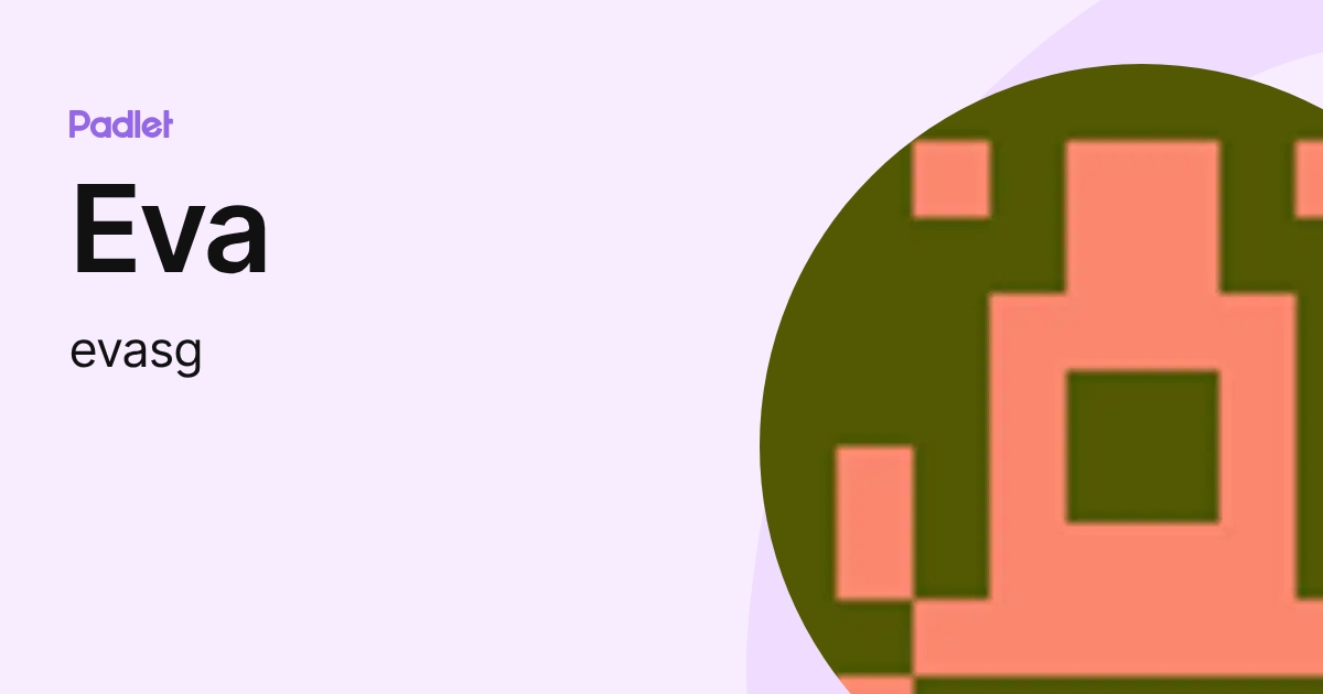 Eva (evasg) profile | Padlet