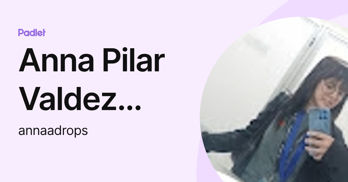 Anna Pilar Valdez Martinez (annaadrops) profile | Padlet