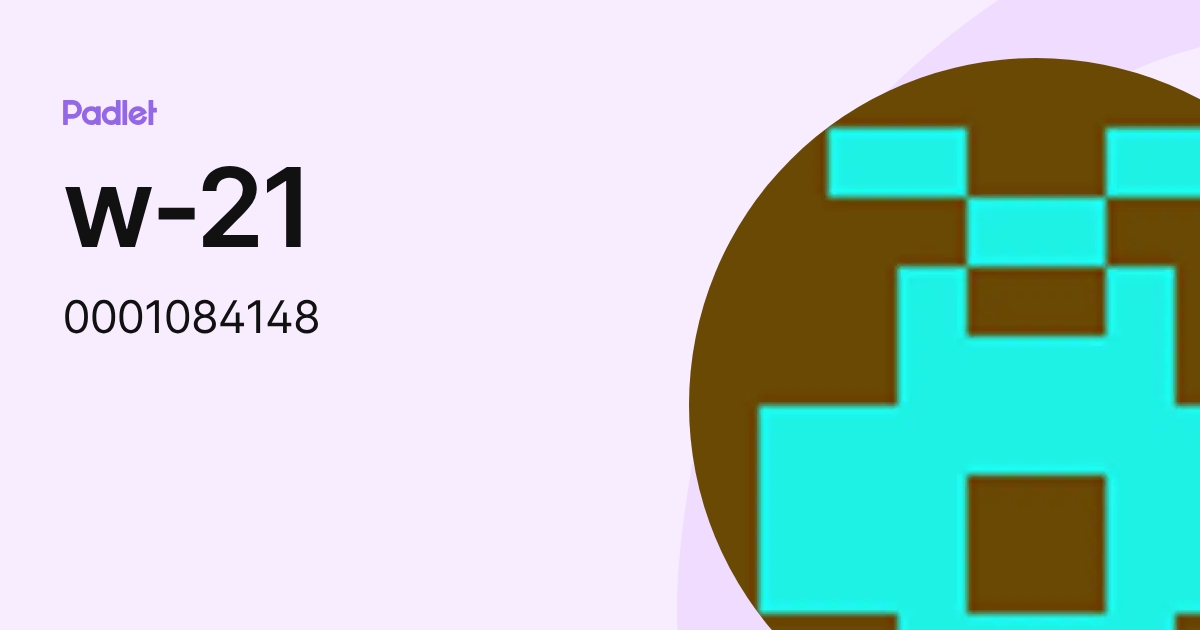 w-21 (0001084148) profile | Padlet