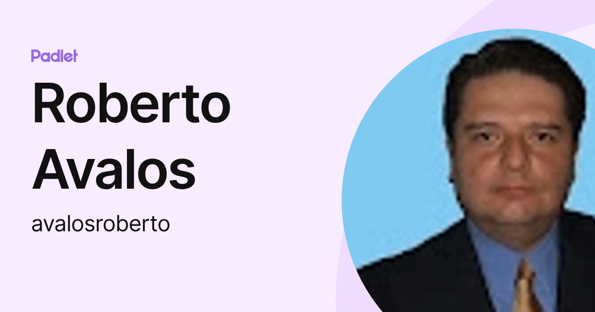 Roberto Avalos (avalosroberto) profile | Padlet