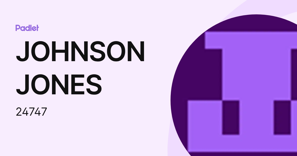 JOHNSON JONES (24747) profile | Padlet