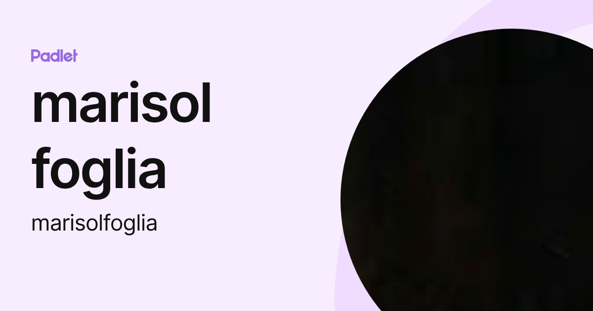 marisol foglia (marisolfoglia) profile | Padlet