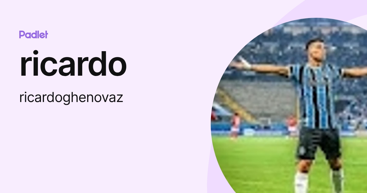 ricardo (ricardoghenovaz) profile | Padlet