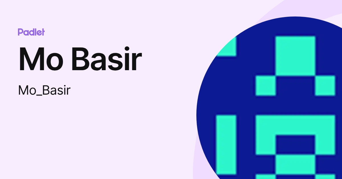 Mo Basir (Mo_Basir) profile | Padlet