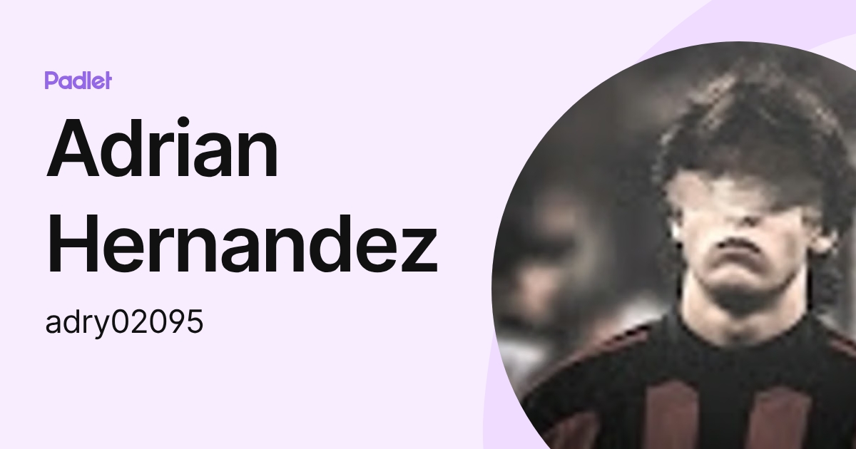 Adrian Hernandez (adry02095) profile | Padlet