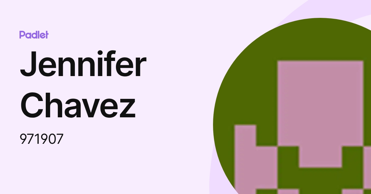 Jennifer Chavez (971907) profile | Padlet