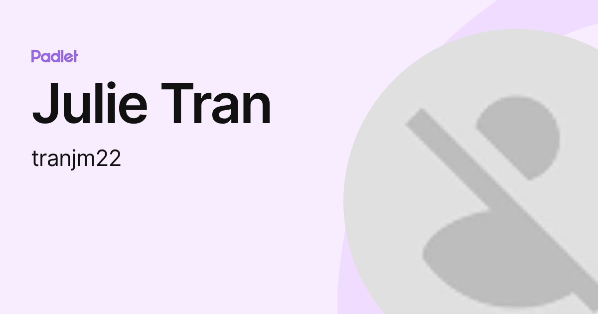 Julie Tran (tranjm22) profile | Padlet