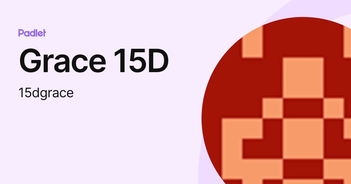 Grace 15D (15dgrace) profile | Padlet
