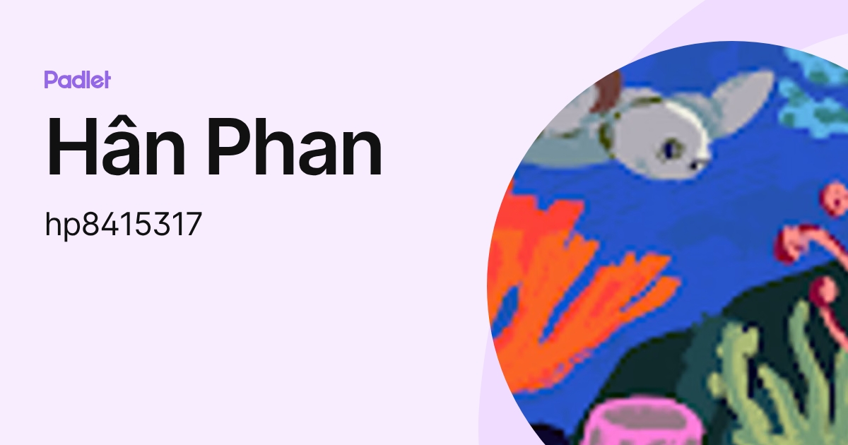 Hân Phan (hp8415317) profile | Padlet