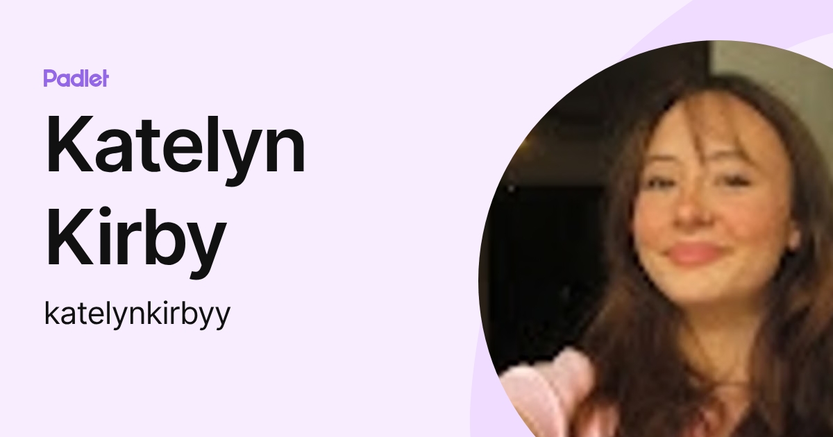 Katelyn Kirby (katelynkirbyy) profile | Padlet