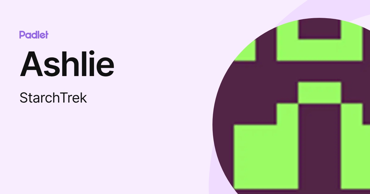 Ashlie (StarchTrek) profile | Padlet