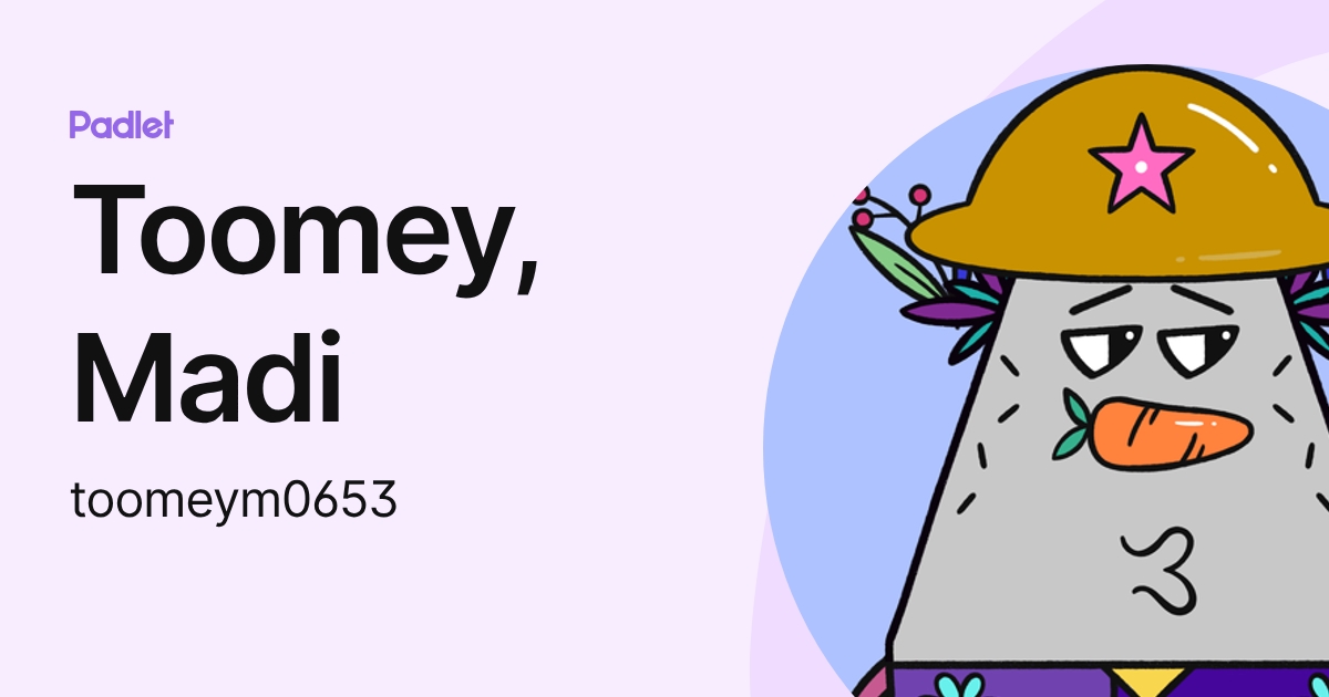 Toomey, Madi (toomeym0653) profile | Padlet