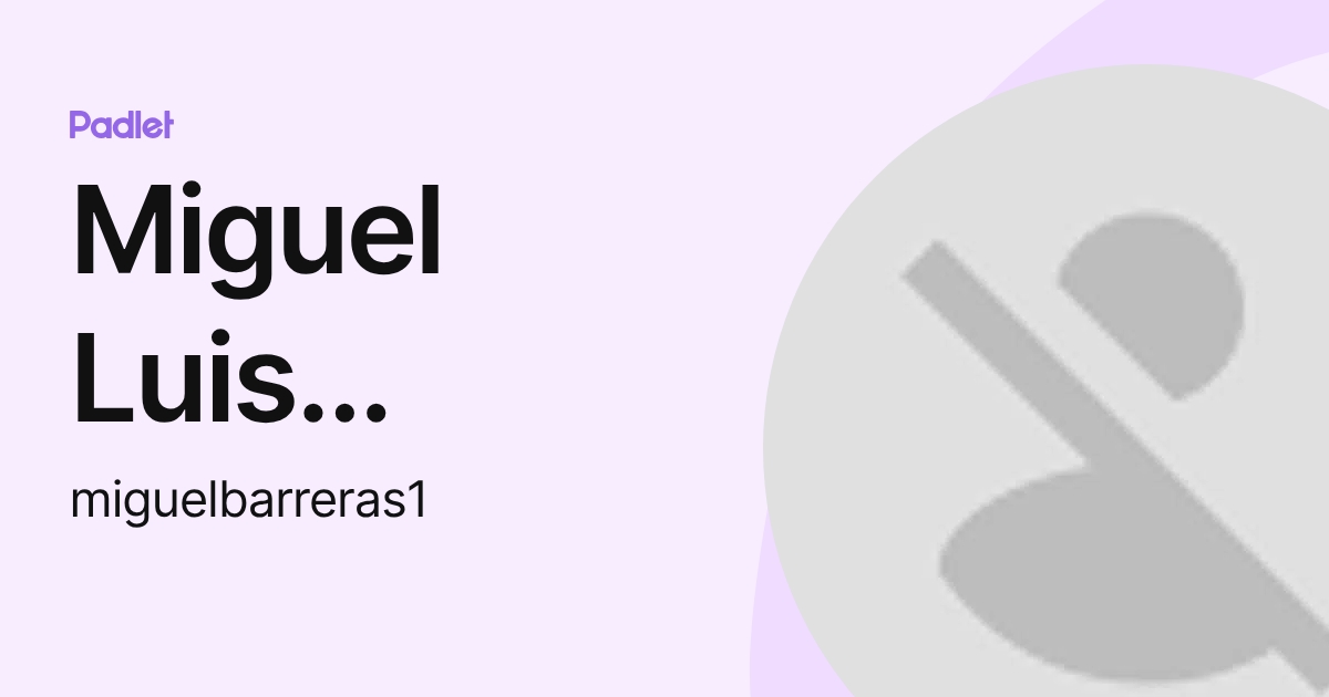 Miguel Luis Barreras (miguel_barreras) profile | Padlet