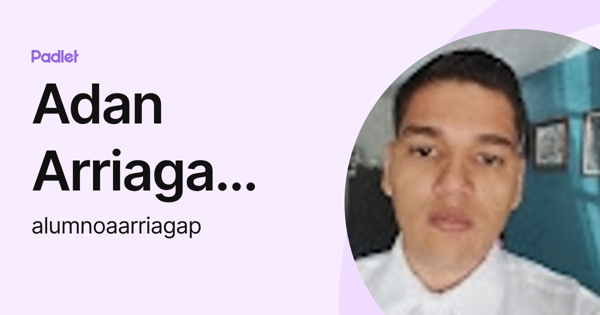 Adan Arriaga Porras (alumnoaarriagap) profile | Padlet