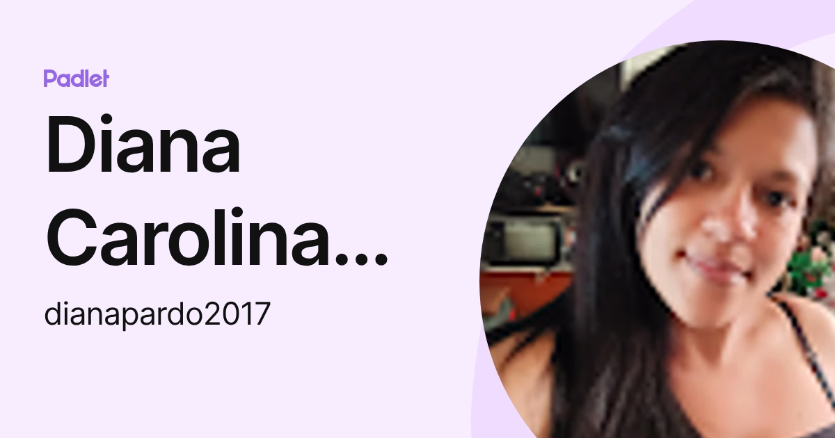 Diana Carolina Pardo López (dianapardo2017) profile | Padlet