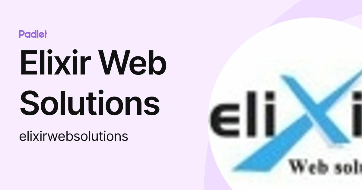Elixir Web Elixir Web Solutions (elixirwebsolutions) profile | Padlet