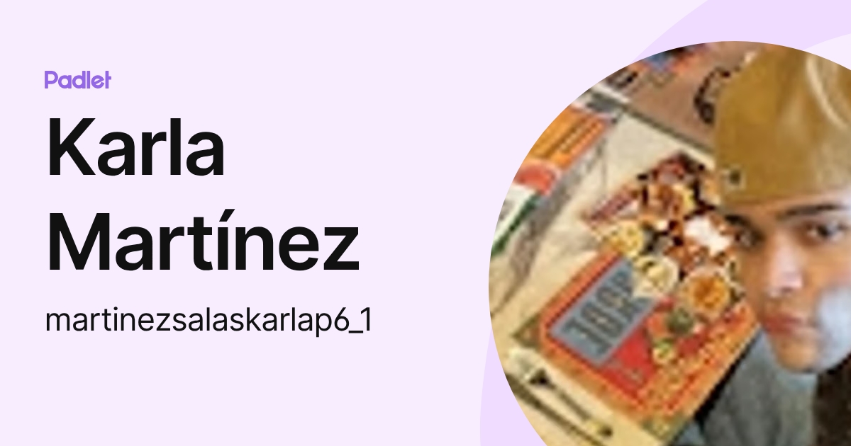 Karla Martínez (martinezsalaskarlap6_1) profile | Padlet