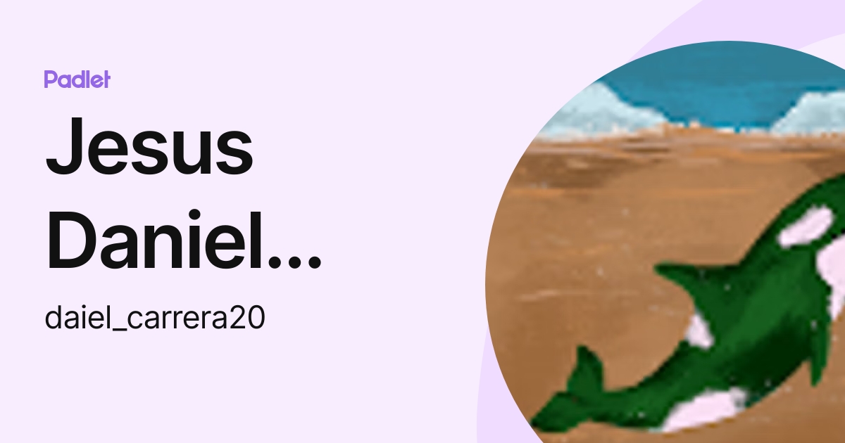 Jesus Daniel Carrera Rengifo (daiel_carrera20) profile | Padlet